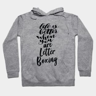 Life Is Better When You Are Letterboxing Hoodie